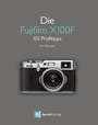 Cover: Die Fujifilm X100F - dpunkt