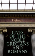 Cover: Lives of the Noble Grecians and Romans - e-artnow