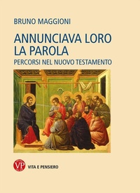 Abbildung von: Annunciava loro la Parola. Percorsi nel Nuovo Testamento - Varia. Saggistica;Vita e Pensiero