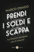 Cover: Prendi i soldi e scappa. La finanza spiegata con il cinema - I Robinson. Letture;Laterza