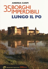 Abbildung von: 35 borghi imperdibili lungo il Po - Altriturismi;Edizioni del Capricorno