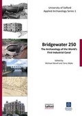 Cover: Bridgewater 250 - Centre for Applied Archaeology, University of Salford