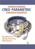 Cover: Understanding CREO Parametric Through Examples - TechSar Pvt. Ltd