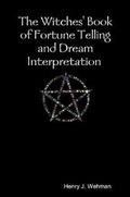Cover: The Witches' Book of Fortune Telling and Dream Interpretation - Lulu.com