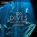 Cover: 100 Dives of a Lifetime - National Geographic Society