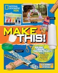 Cover: Make This! - National Geographic Kids