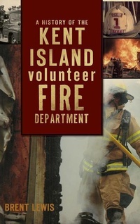 Abbildung von: A History of the Kent Island Volunteer Fire Department - History Press Library Editions