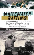 Cover: Whitewater Rafting on West Virginia's New & Gauley Rivers - History Press Library Editions