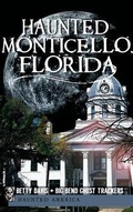 Cover: Haunted Monticello, Florida - History Press Library Editions
