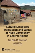 Cover: Cultural Landscape Transaction and Values of Nupe Community in Central Nigeria - Vernon Press