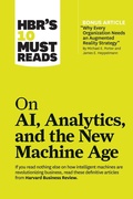 Cover: HBR's 10 Must Reads on AI, Analytics, and the New Machine Age (with bonus article "Why Every Company Needs an Augmented Reality Strategy" by Michael E. Porter and James E. Heppelmann) - Harvard Business Review Press
