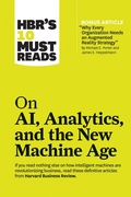 Cover: HBR's 10 Must Reads on AI, Analytics, and the New Machine Age (with bonus article "Why Every Company Needs an Augmented Reality Strategy" by Michael E. Porter and James E. Heppelmann) - Harvard Business Review Press