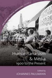 Enlarge image Cover: Humanitarianism and Media - Berghahn Books