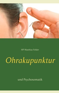 Abbildung von: Ohrakupunktur und Psychosomatik - BoD - Books on Demand