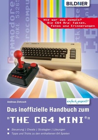 Abbildung von: Das inoffizielle Handbuch zum THE 64 MINI: Tipps, Tricks sowie Kuriositäten aus der C64-Ära - Bildner Verlag