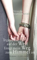 Cover: Irgendwo auf der Welt f&auml;ngt mein Weg zum Himmel an - Ulrike Helmer Verlag
