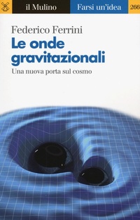 Abbildung von: Le onde gravitazionali. Una nuova porta sul cosmo - Farsi un'idea;Il Mulino