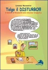 Abbildung von: Tolgo il disturbo. I disturbi di personalità nelle relazioni terapeutiche - Alpes Italia