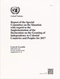 Cover: Report of the Special Committee on the Situation with Regard to the Implementation of the Declaration on the Granting of Independence to Colonial Countries and Peoples for 2017 - United Nations