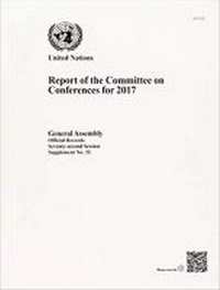 Enlarge image Cover: Report of the Committee on Conferences for 2017 - United Nations