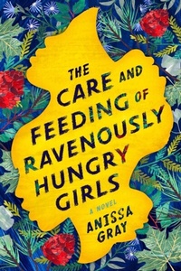 Abbildung von: The Care and Feeding of Ravenously Hungry Girls - Berkley