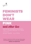 Cover: Feminists Don't Wear Pink and Other Lies - Ballantine Books Inc.