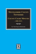 Cover: Montgomery County, Tennessee, County Court Minutes, 1808-1810. - Southern Historical Press, Inc.