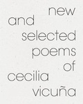 Cover: New and Selected Poems of Cecilia Vicuna - Kelsey Street Press