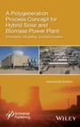 Cover: A Polygeneration Process Concept for Hybrid Solar and Biomass Power Plant - Wiley-Scrivener