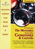 Cover: A Guide into the Mysteries Surrounding Gemstones and Crystals. - Rosewood Publishing