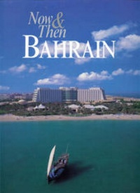 Enlarge image Cover: Now and Then Bahrain - Zodiac Publishing