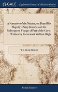 Cover: A Narrative of the Mutiny, on Board His Majesty's Ship Bounty; and the Subsequent Voyage of Part of the Crew, ... Written by Lieutenant William Bligh - Gale Ecco, Print Editions