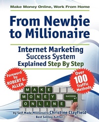 Abbildung von: Make Money Online. Work from Home. From Newbie to Millionaire. An Internet Marketing Success System Explained in Easy Steps by Self Made Millionaire. Affiliate Marketing Covered. - IMB Publishing