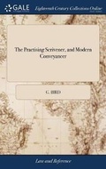 Cover: The Practising Scrivener, and Modern Conveyancer - Gale Ecco, Print Editions