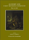 Cover: Alchemy and Early Modern Chemistry - Jeremy Mills Publishing