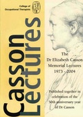 Cover: The Dr Elizabeth Casson Memorial Lectures 1973 - 2004 - College of Occupational Therapists
