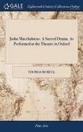Cover: Judas Macchabaeus. a Sacred Drama. as Performed at the Theatre in Oxford - Gale Ecco, Print Editions