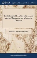 Cover: Lord Chesterfield's Advice to His Son, on Men and Manners; Or, a New System of Education. - Gale Ecco, Print Editions