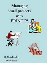 Abbildung von: Managing Small Projects with PRINCE2 2009 - Colin Bentley