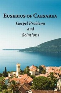 Enlarge image Cover: Eusebius of Caesarea: Gospel Problems and Solutions - Chieftain Publishing Ltd