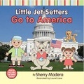 Cover: Little Jet Setters Go to America - Little Jet Setter