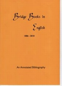 Abbildung von: An Annotated Bibliography of Bridge Books in English 1886 - 2010 - Bridge Book Buffs