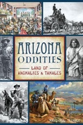 Cover: Arizona Oddities - Arcadia Publishing (SC)