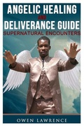 Cover: Angelic Healing and Deliverance Guide - Wealthgeniuspublisher