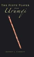 Cover: The Flute Player from Urumqi - Partridge Publishing Singapore