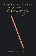 Cover: The Flute Player from Urumqi - Partridge Publishing Singapore