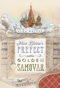 Cover: Miss Blaine's Prefect and the Golden Samovar - Felony & Mayhem