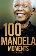 Cover: 100 Mandela moments - Jonathan Ball Publishers SA