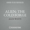 Cover: Alien: The Cold Forge Lib/E - DISNEY