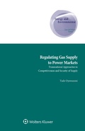 Abbildung von: Regulating Gas Supply to Power Markets - Kluwer Law International